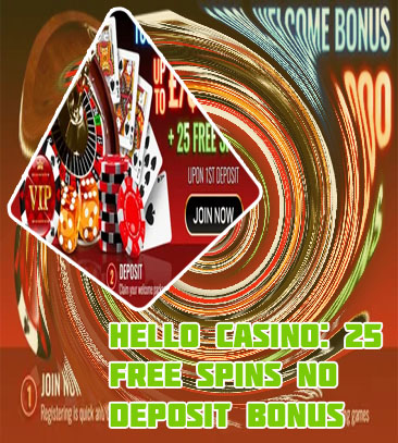 Hello casino 25 free spins