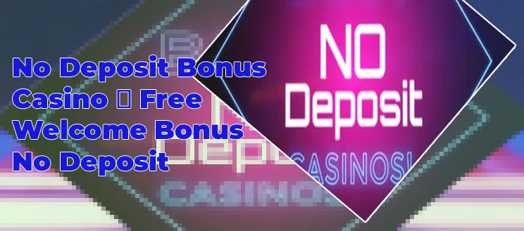 Highest no deposit bonus casinos